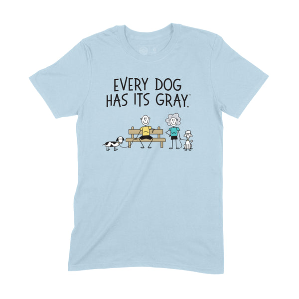 Every Dog Has Its Gray Tee
